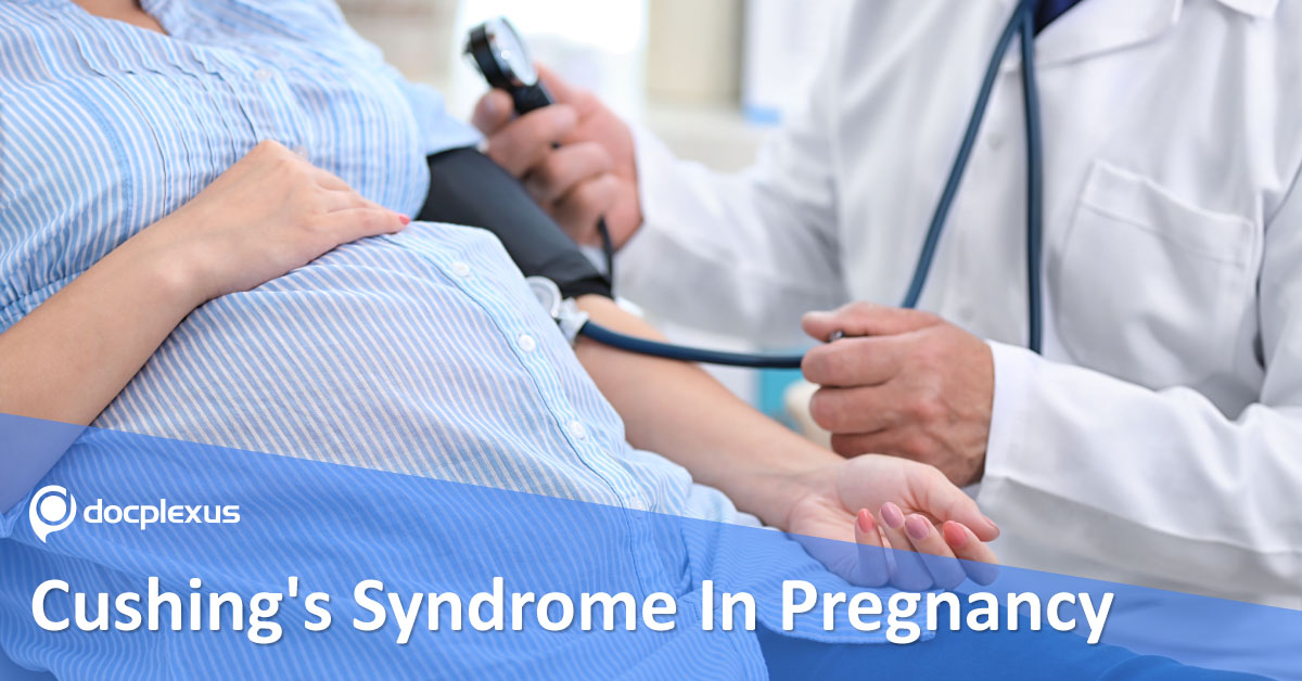 Managing Cushing’s Syndrome In Pregnancy