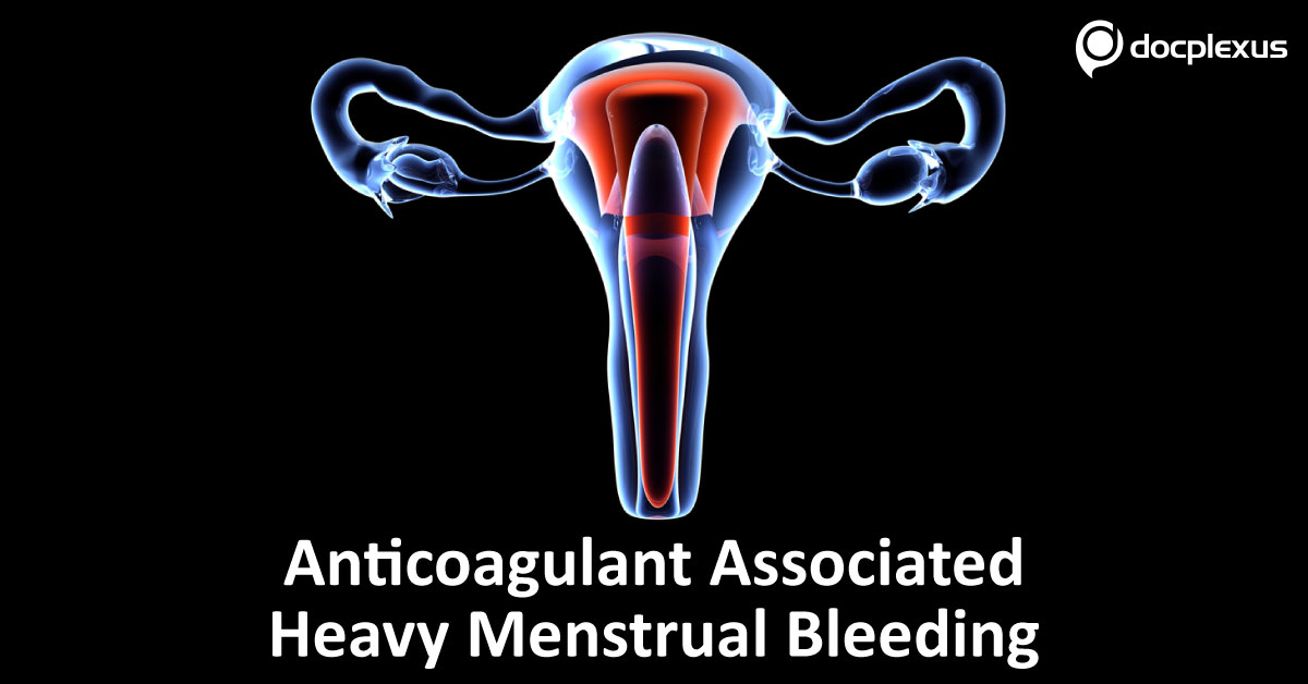 Management Of Anticoagulant Associated Heavy Menstrual Bleeding