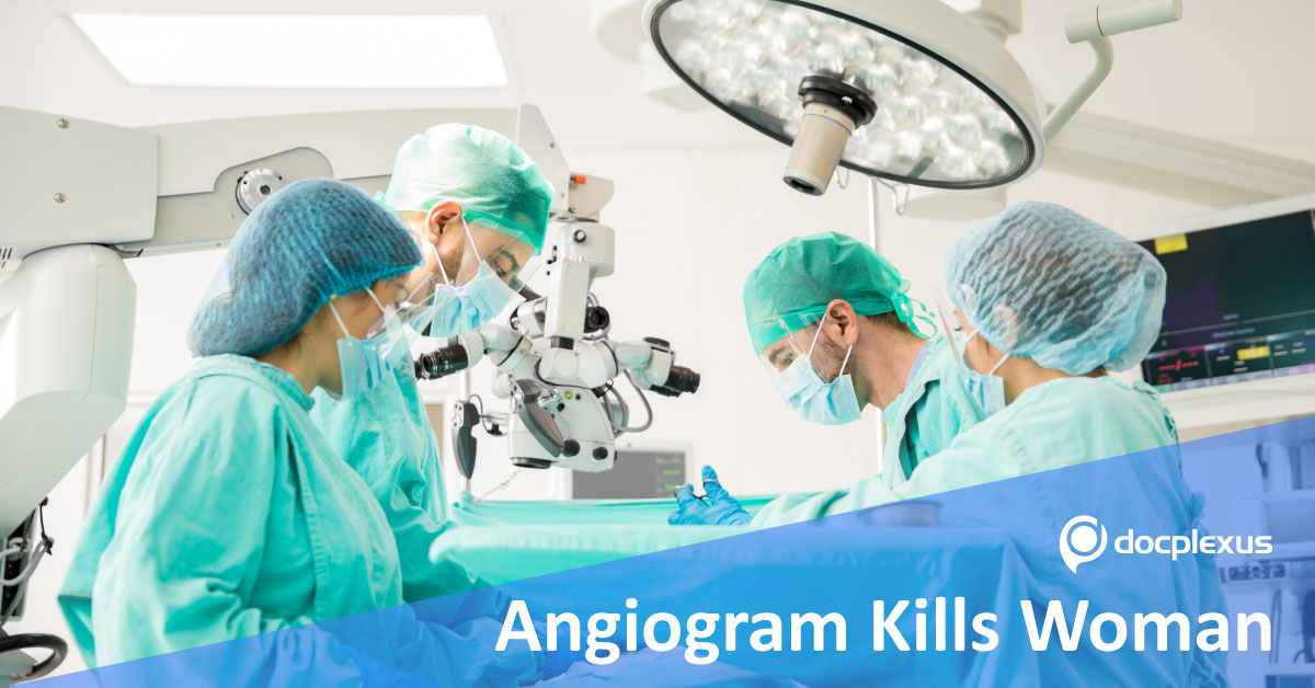 Bungled Angiogram Kills Women: A Case Of Medical Negligence