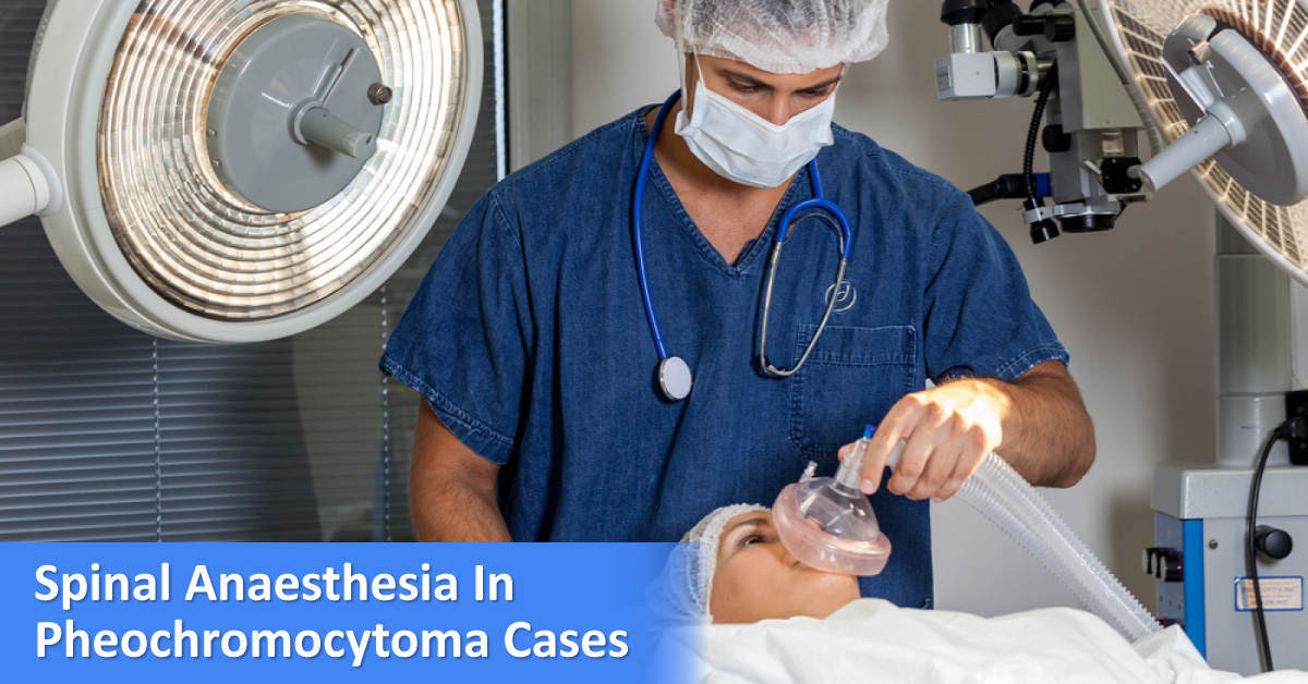 Spinal Anaesthesia In Pheochromocytoma Cases