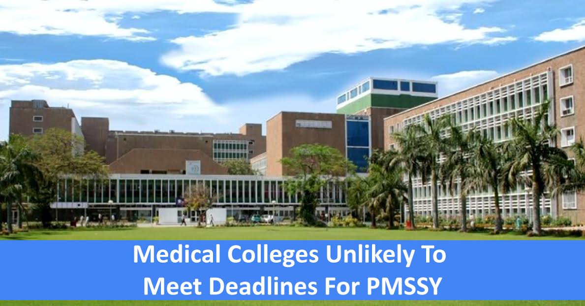 Medical Colleges Unlikely To Meet Deadlines For PMSSY