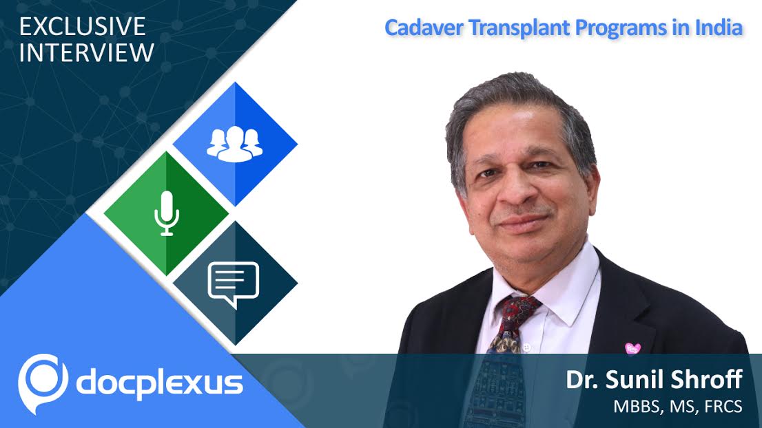 Exclusive Interview With Dr. Sunil About “Cadaver Transplant Programs In India”