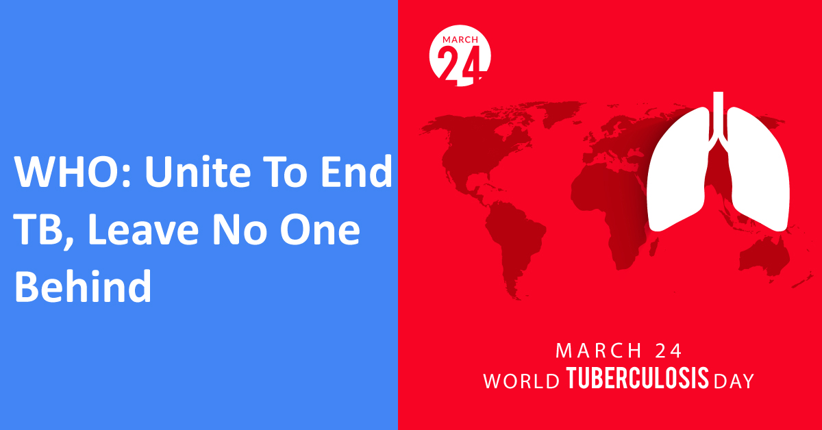 WHO, Unite To End TB, Leave No One Behind
