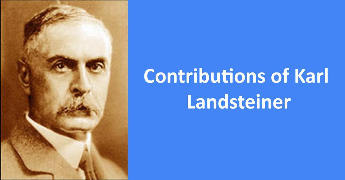 Karl Landsteiner And His Contributions To Hematology