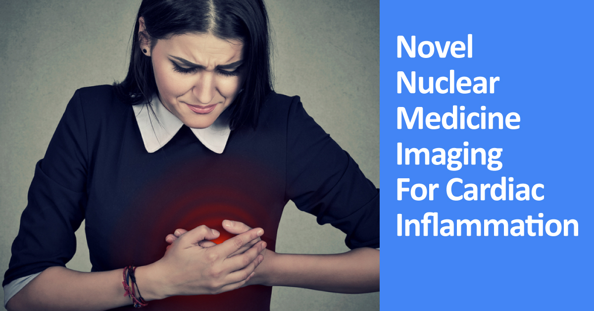 Novel Noninvasive Nuclear Imaging for Cardiac Inflammation