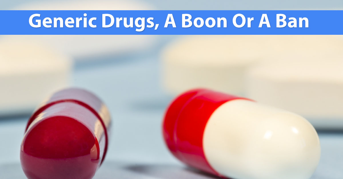 Generic Drugs, A Boon Or A Bane