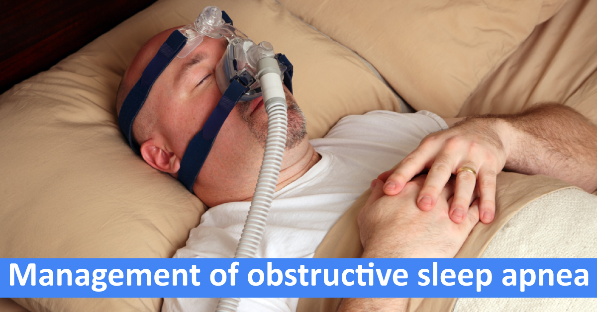 Positive Airway Pressure Therapy For Management Of Obstructive Sleep Apnea