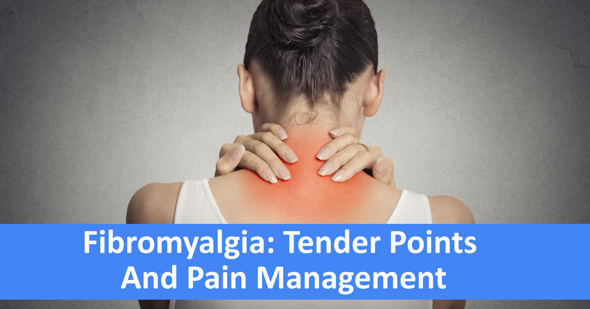 Fibromyalgia, Tender Points And Pain Management