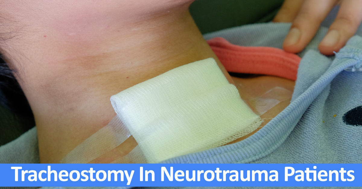 The Impact Of Early Tracheostomy In Neurotrauma Patients