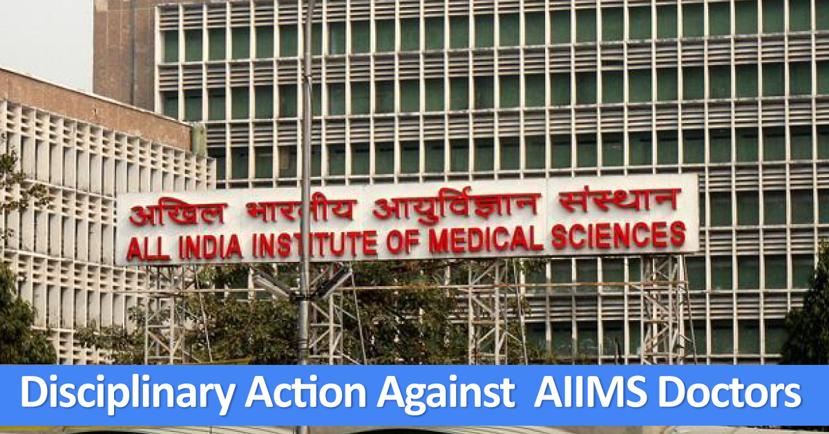 Disciplinary action against five AIIMS doctors