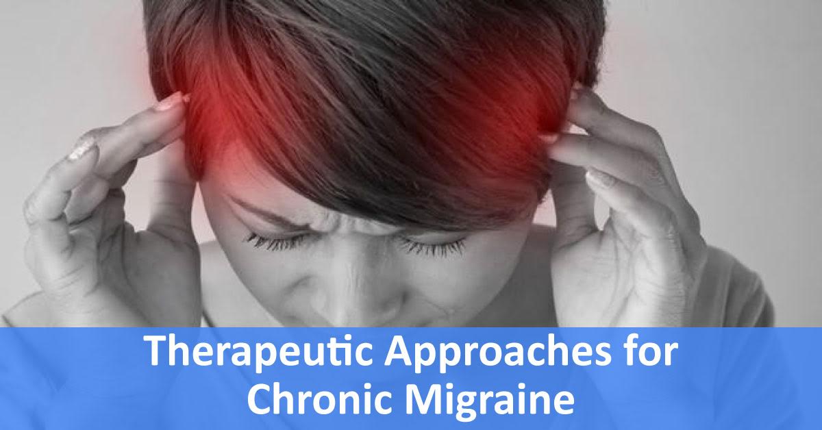 Therapeutic Approaches For Chronic Migraine