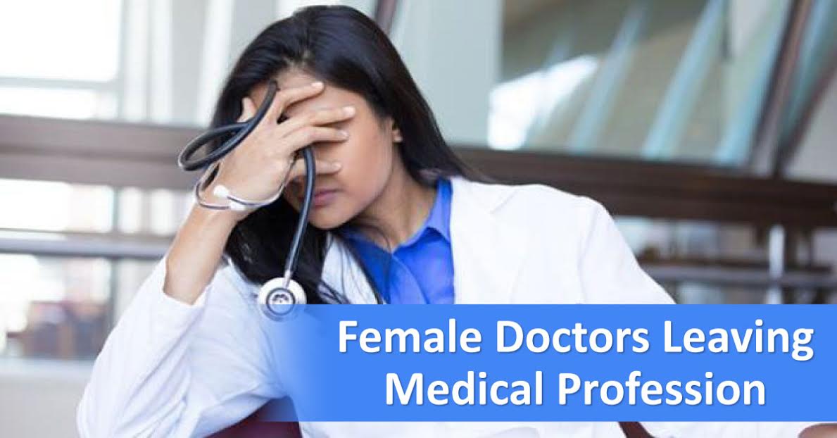 Female Doctors Leaving Medical Profession, Who is Responsible?