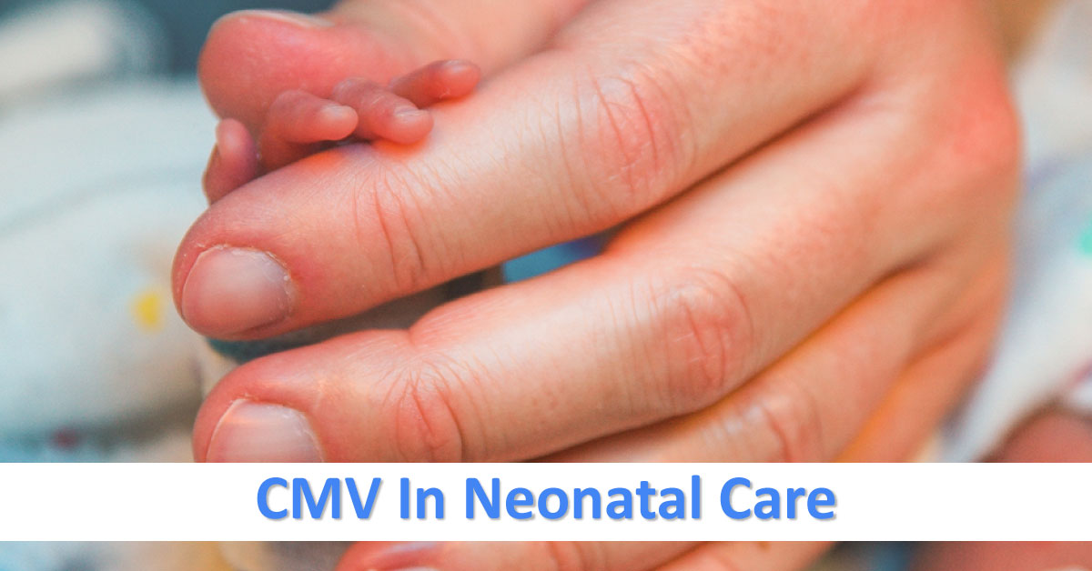 Postnatal CMV In Neonatal Care, Preventive And Screening Strategies