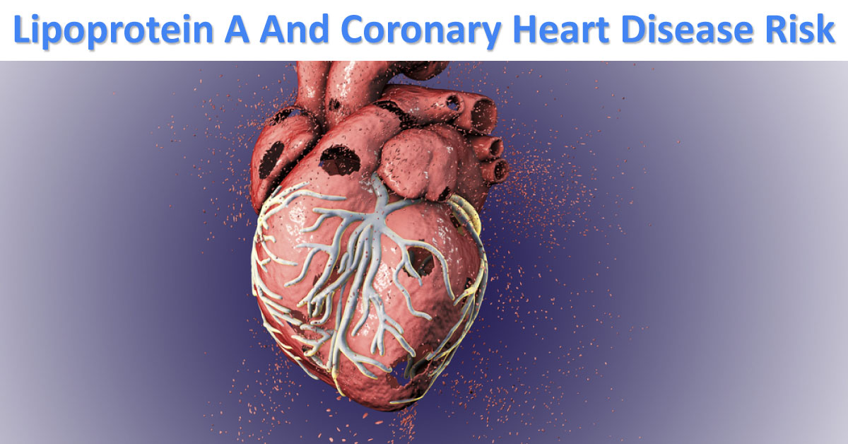 Lipoprotein A And Coronary Heart Disease Risk