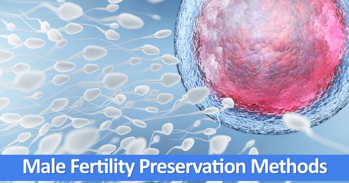 Methods To Preserve Fertility In Men