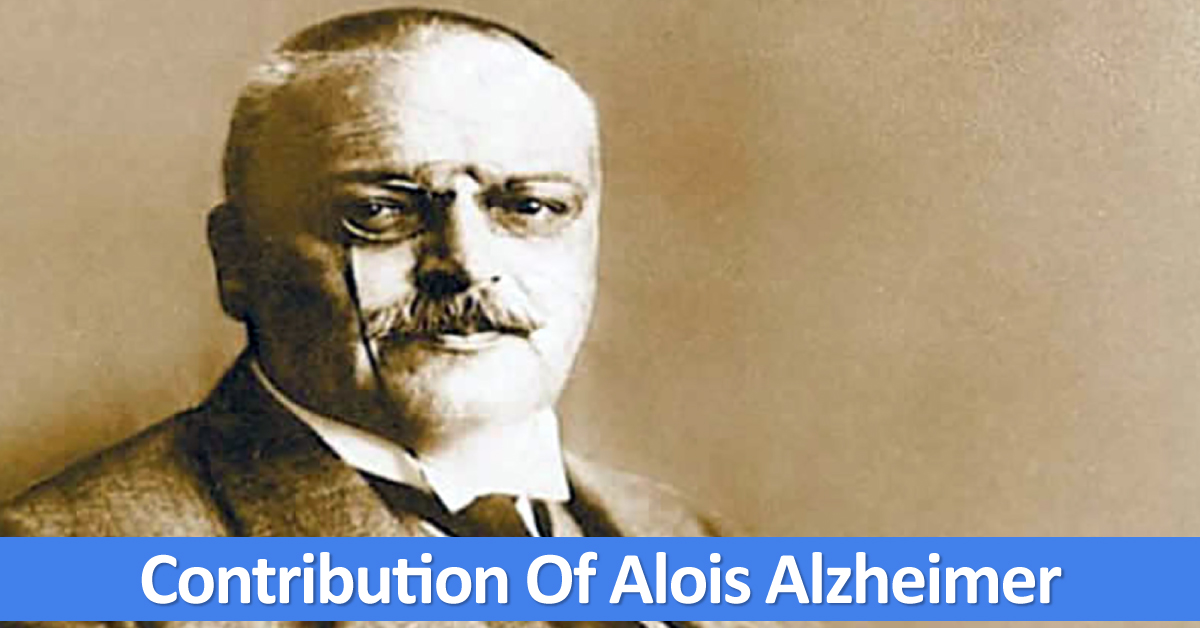 Alois Alzheimer And His Contributions