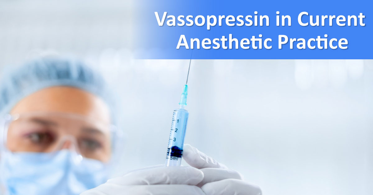 Significance Of Vasopressin In Current Anesthetic Practice