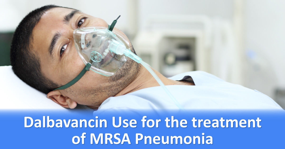 Dalbavancin For The Treatment Of MRSA Induced Pneumonia