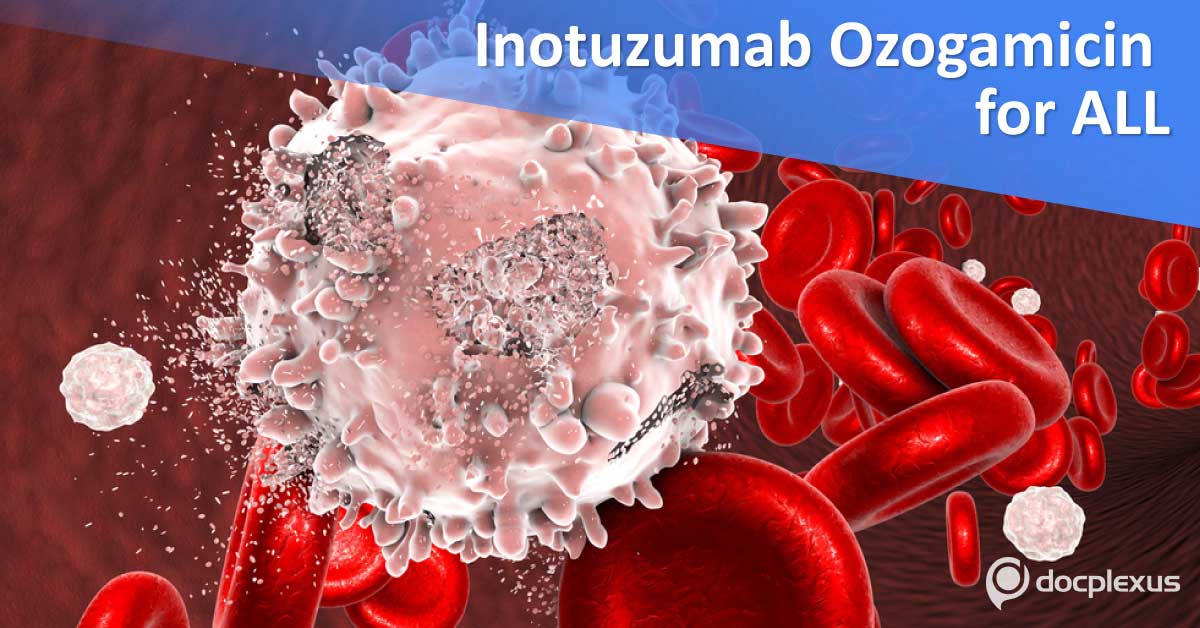 Oncology Update, New Drug Approved For B-Cell Precursor Acute Lymphoblastic Leukemia(ALL)