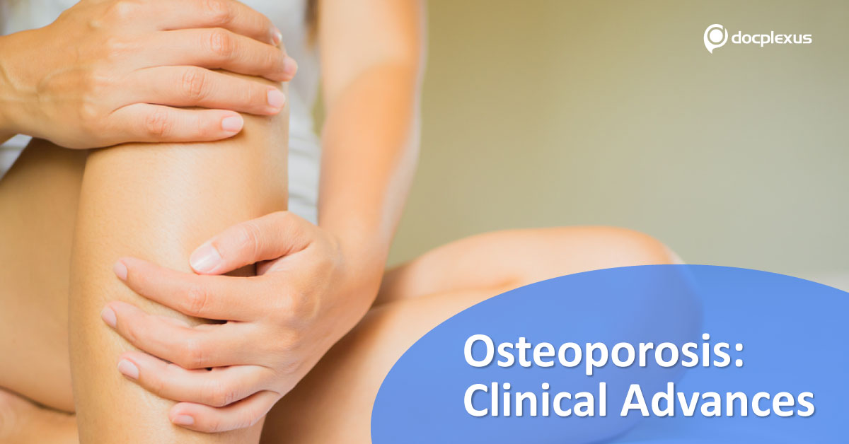 Osteoporosis, Evolving Therapeutics Clinicians Must Know
