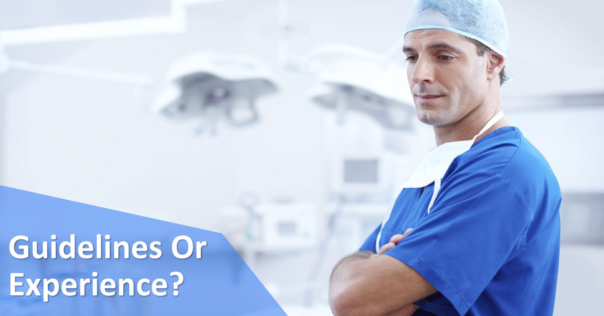 Clinical Guidelines Or Clinical Experience: What is your choice?