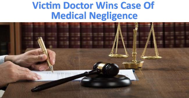 Victim Doctor Wins Medical Negligence Case But Loses Career