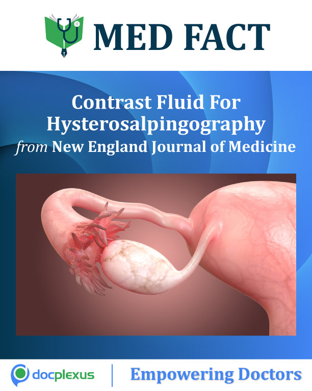 MED FACT: Oil Vs Water Contrast Fluid For Hysterosalpingography