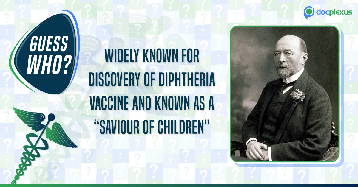 Identify This German Researcher Who Discovered Diphtheria Vaccine