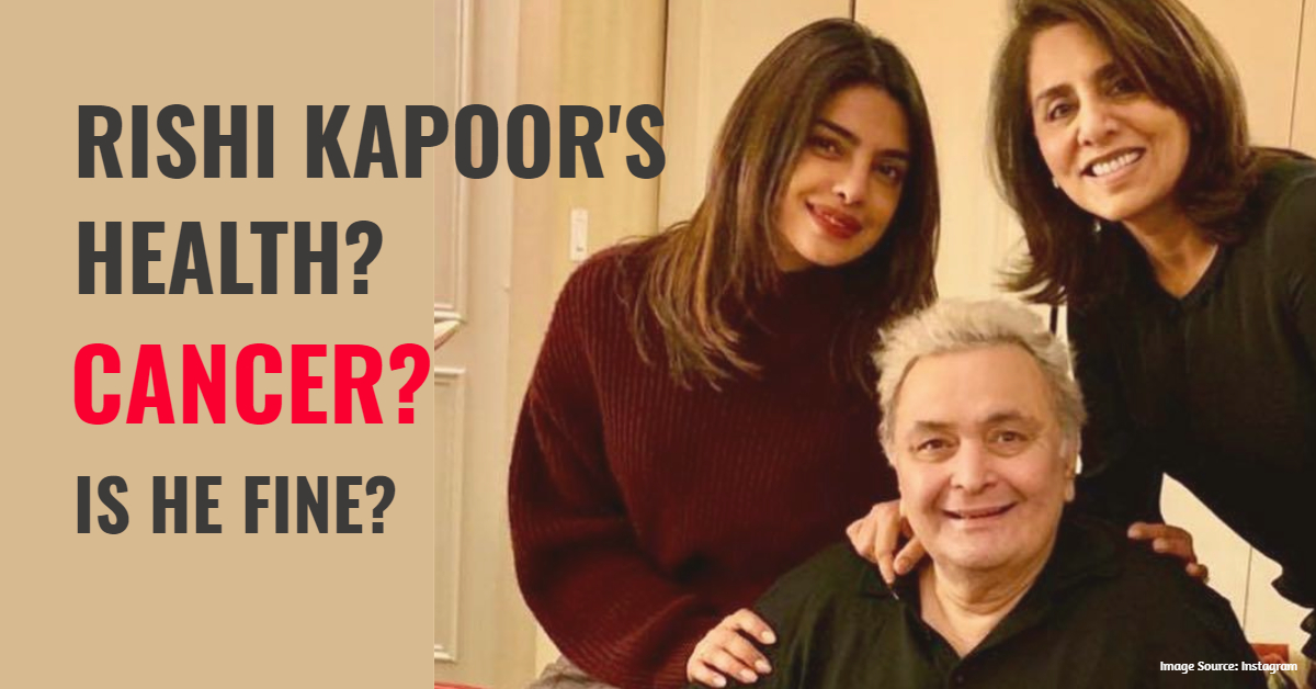 Know More About Rishi Kapoor’s Health, Speculations End Here