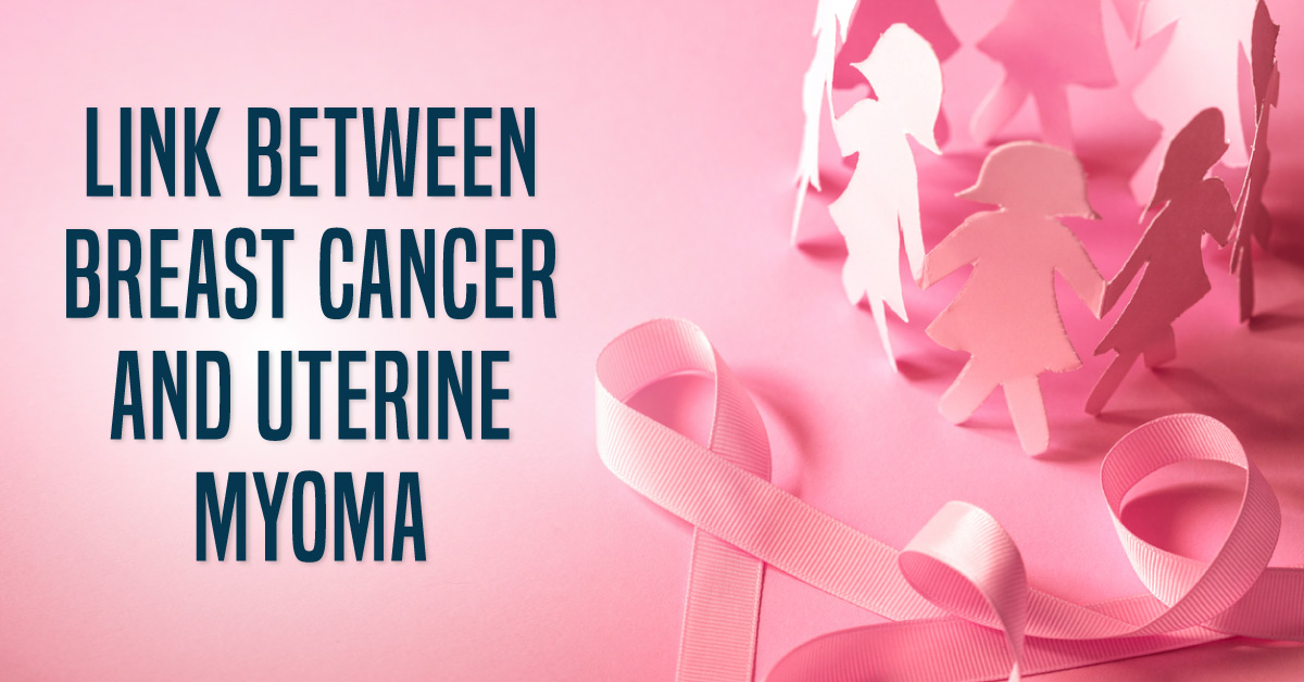 Is There Any Link Between Uterine Myoma And Breast Cancer?