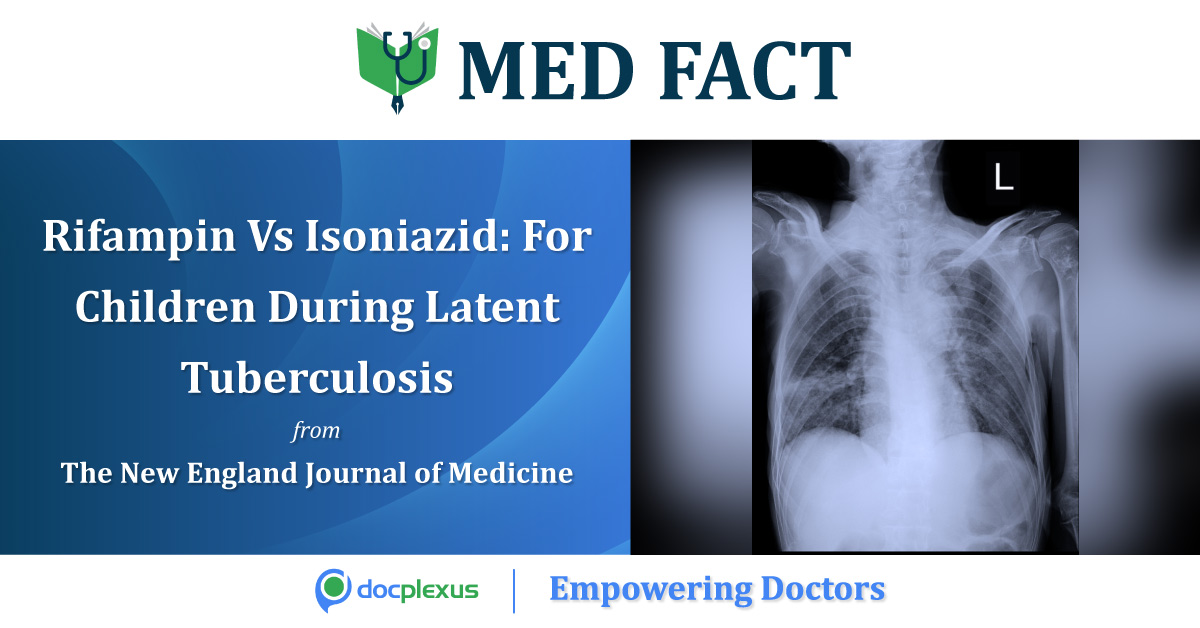 Rifampin Vs Isoniazid: Which Is Safer For Children During Latent Tuberculosis?