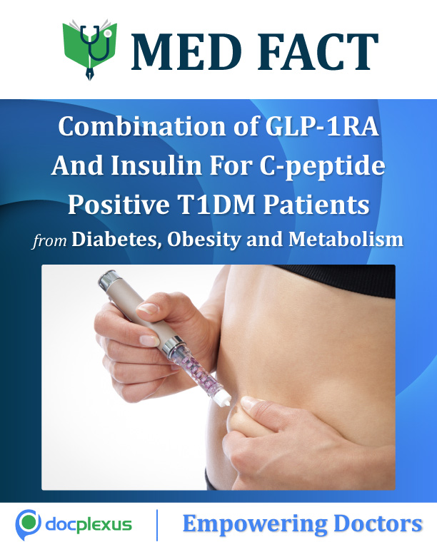 Benefits Of Adding GLP-1RA To Insulin For The Treatment of C-Peptide Positive T1DM Patients