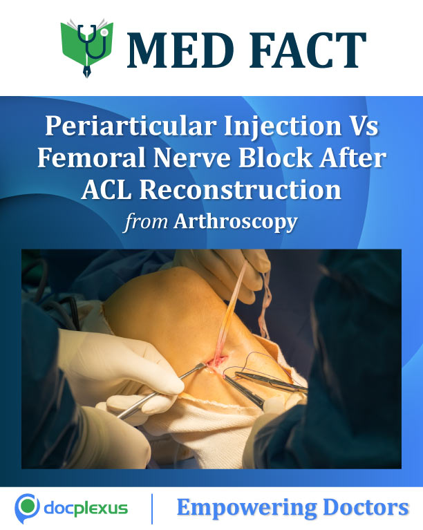MED FACT: Efficacy Of Periarticular Injection (PI) Vs Femoral Nerve Block (FNB) After Anterior Cruciate Ligament (ACL) Reconstruction