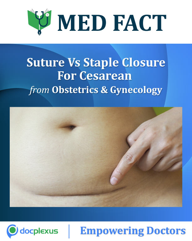 MED FACT: Suture Vs Staple Closure For Cesarean Delivery