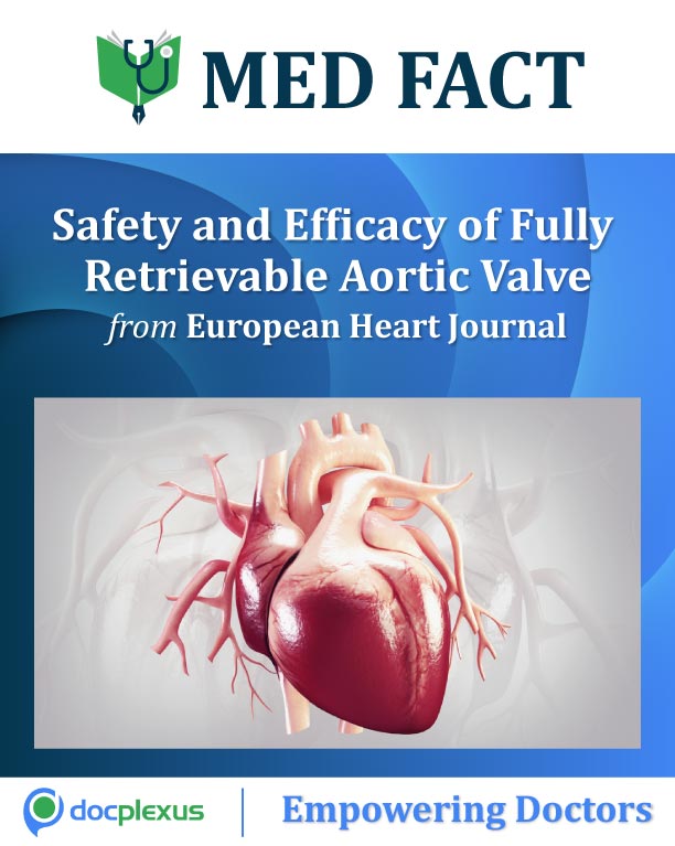 MED FACT: Safety and Efficacy of Fully Retrievable Aortic Valve In Aortic Valve Stenosis