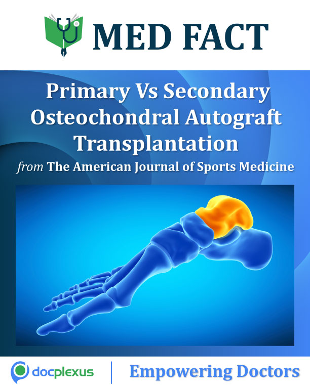 MED FACT: Primary Vs Secondary Osteochondral Autograft Transplantation Treating Large Osteochondral Lesions of the Talus