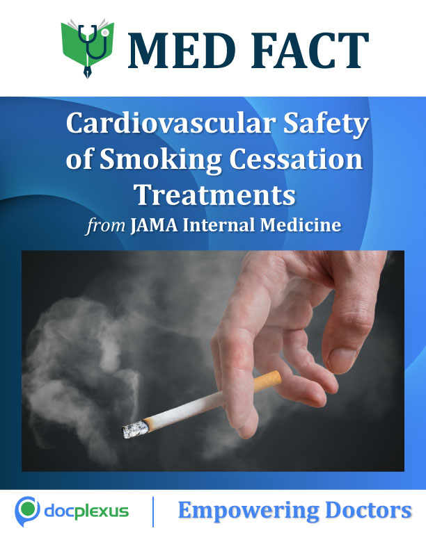 MED FACT: Cardiovascular Safety of Smoking Cessation Treatments