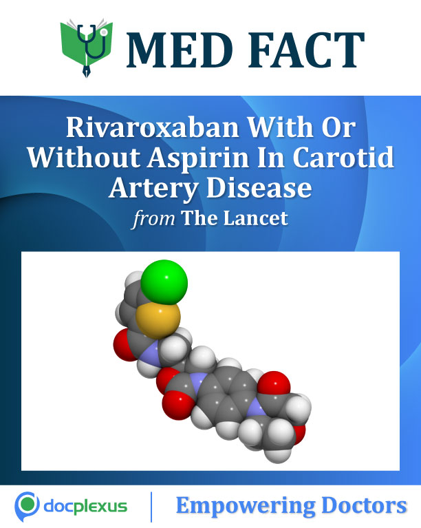 MED FACT: Rivaroxaban With Or Without Aspirin In Patients With Carotid Artery Disease