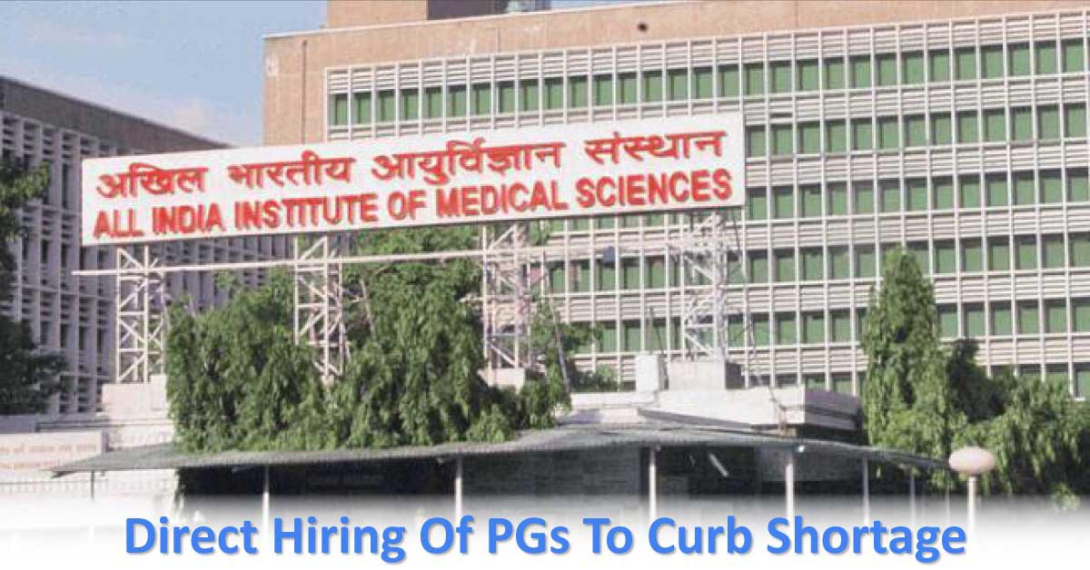 Post Graduates Of AIIMS To Be Hired Within The Institutes