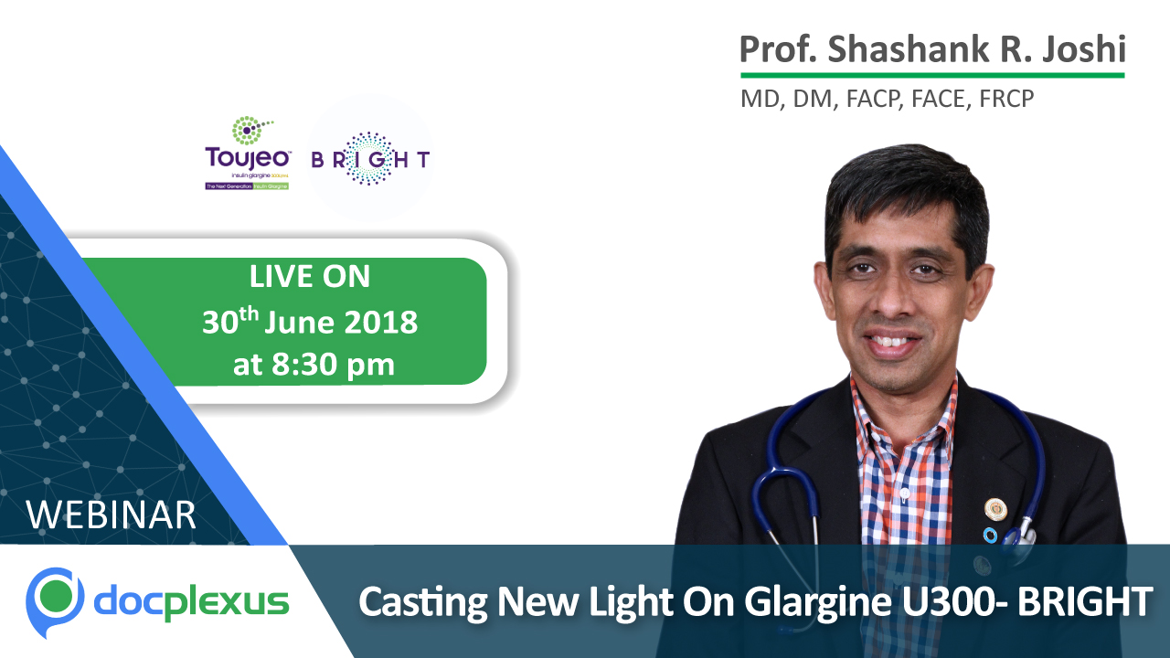 Casting New Light On Glargine U300 - BRIGHT: An Interactive Webinar With Prof. Shashank Joshi