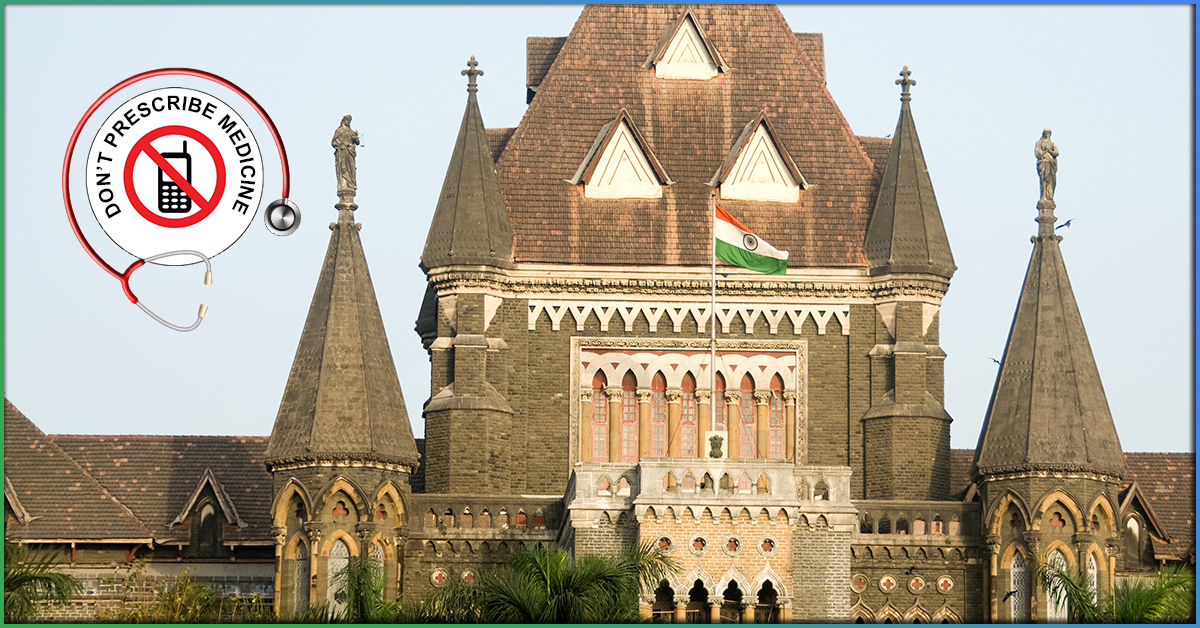 Mumbai HC- Do Not Prescribe Medicine Without Diagnosis Over Phone As It Is Culpable Homicide