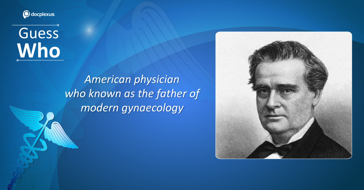 American Physician Who Is Known As The Father Of Modern Gynecology