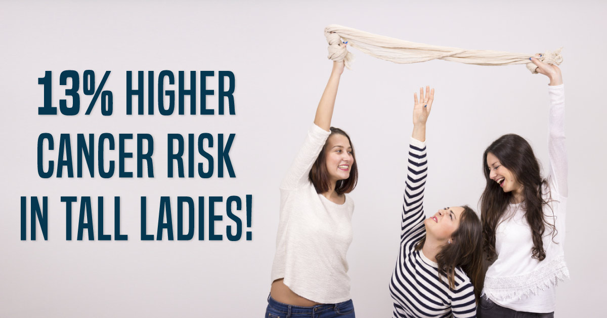 Women Who Are 6 Feet Tall Are At 13% Higher Risk Of Cancer!