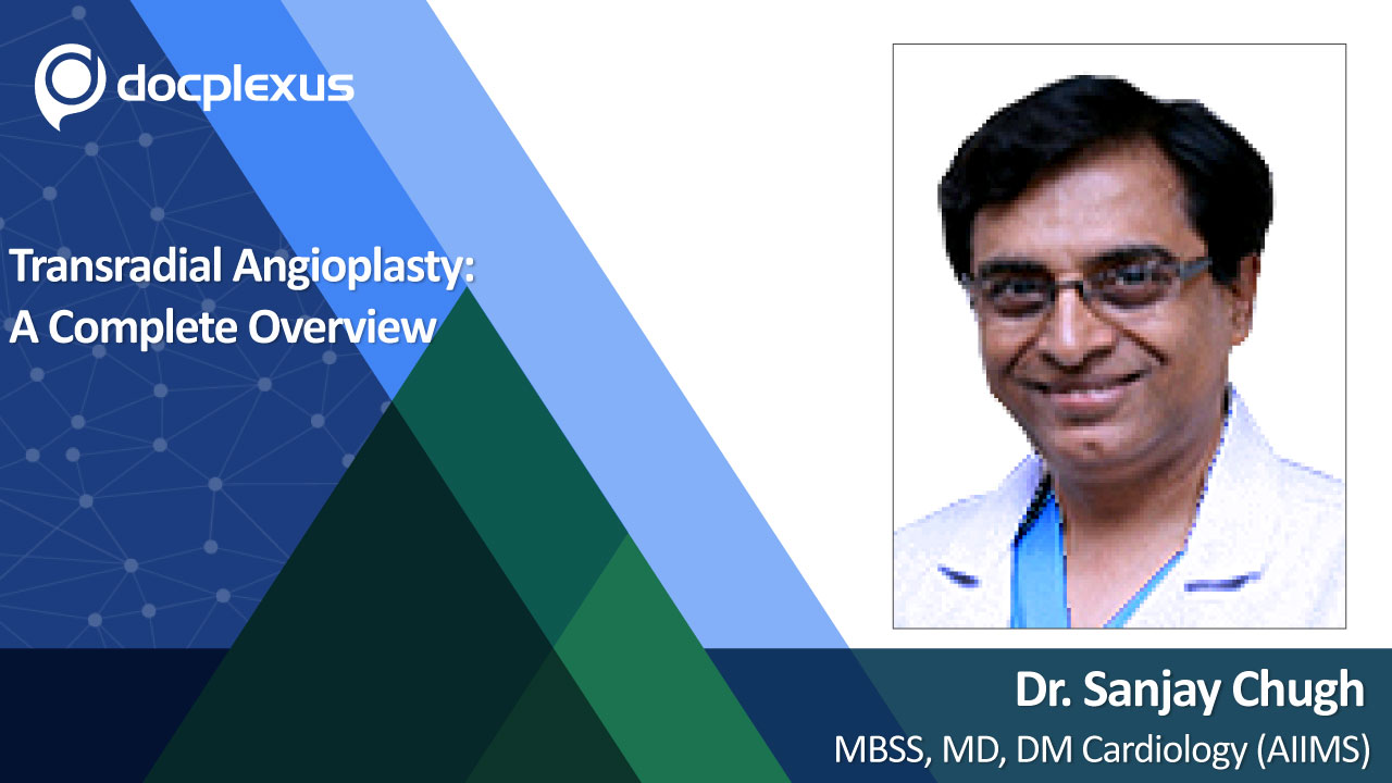 Dr. Sanjay Chugh’s Clinical Insights Into Transradial Angioplasty