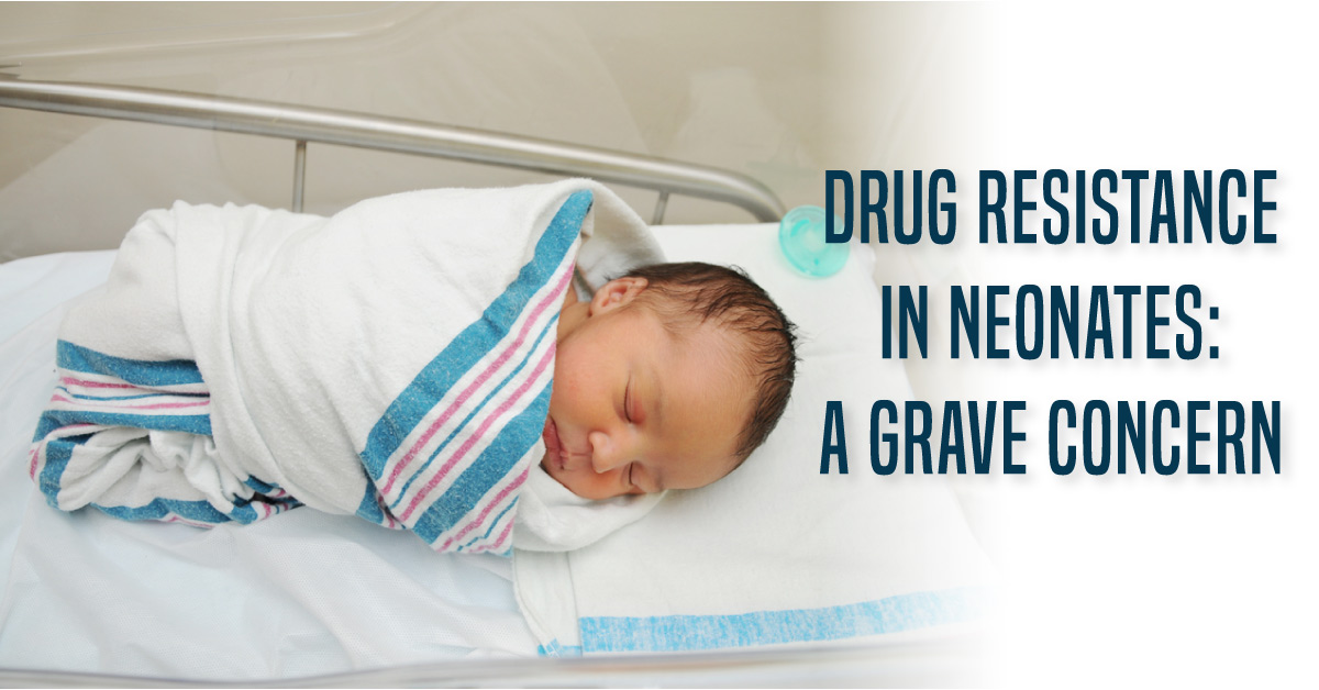 It’s time to worry about Antibiotic resistance in Neonates!