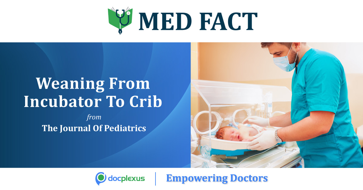 Weaning Of Moderately Preterm Infants From The Incubator To The Crib
