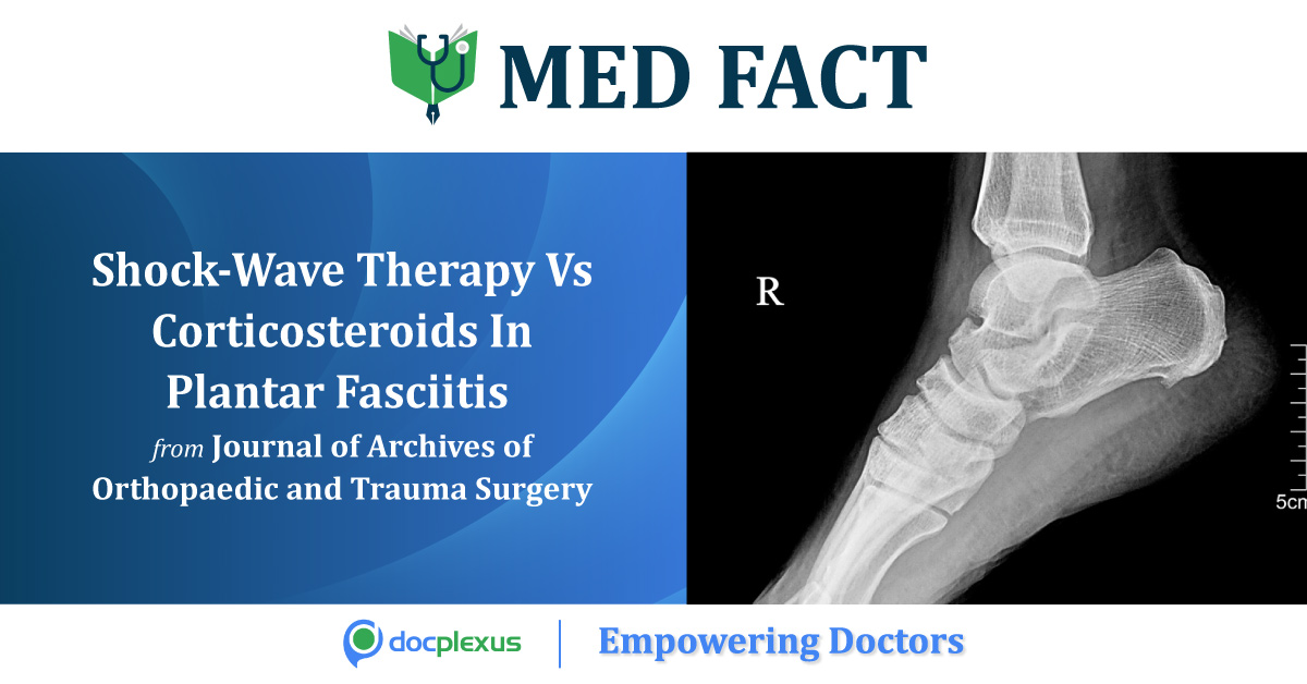 Shock-Wave Therapy Vs Corticosteroids In Plantar Fasciitis: Which has better efficacy?