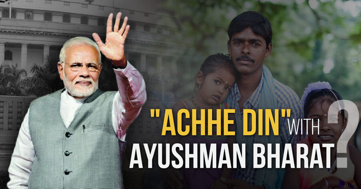 “Achhe Din” With Ayushman Bharat?