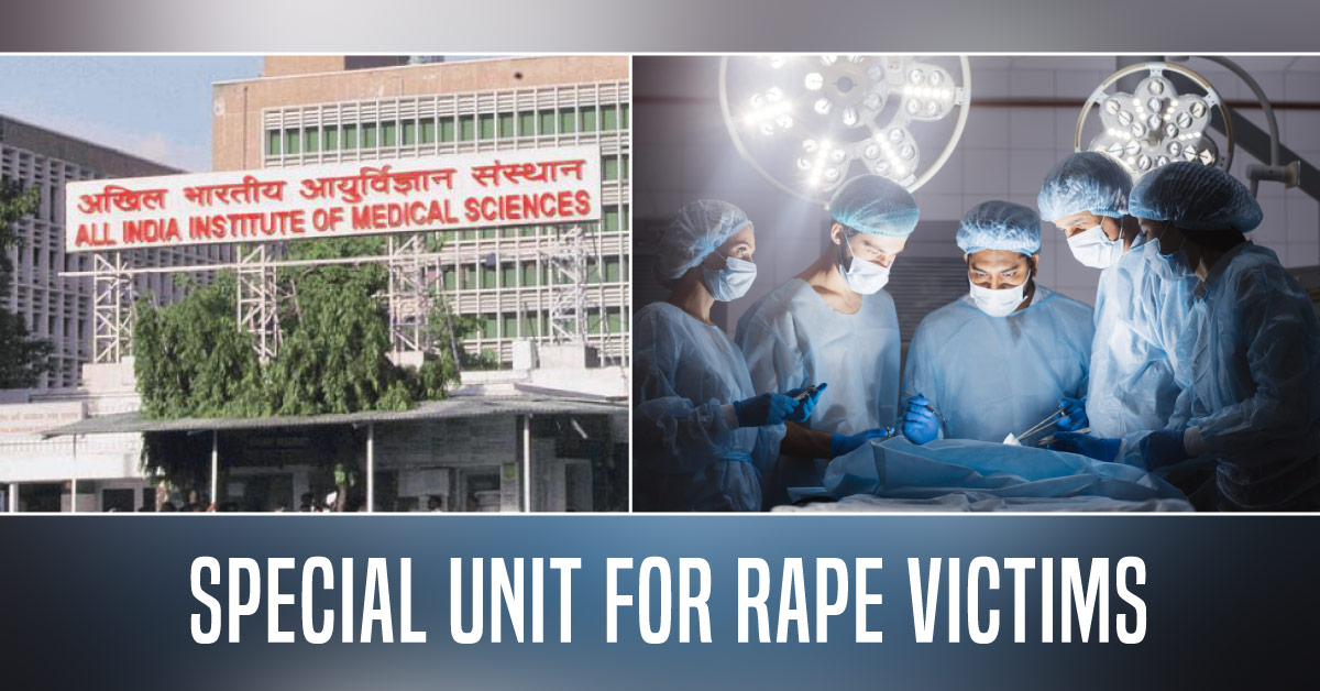 AIIMS: Special Unit For Treating Rape Victims