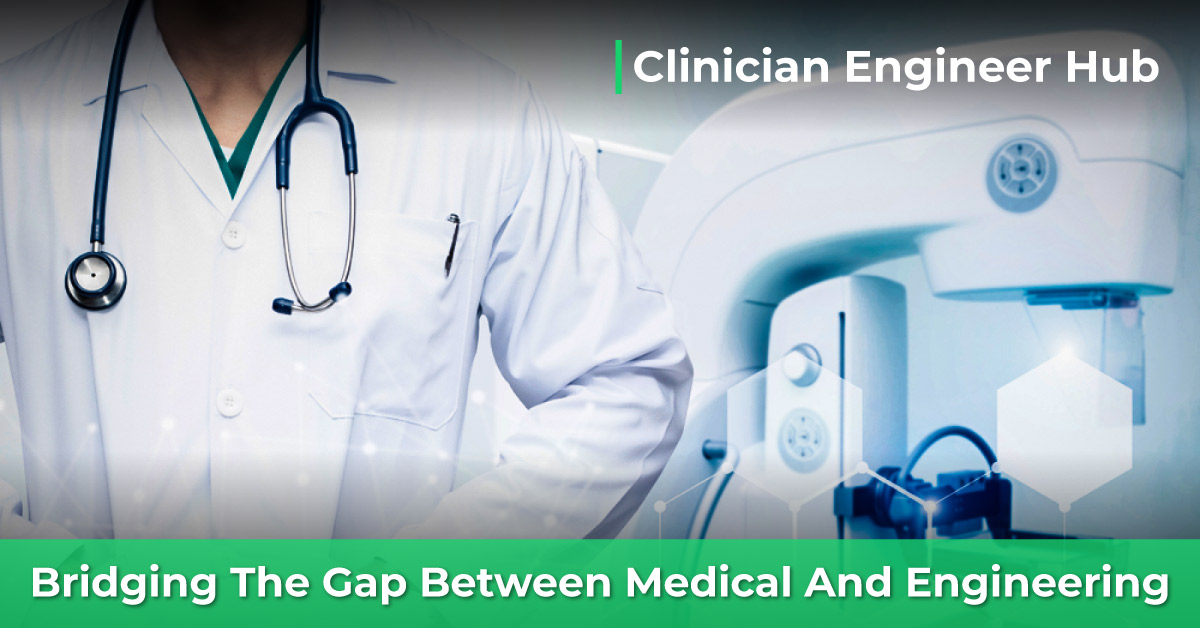 Clinician Engineer Hub - Bridging the gap between medical and engineering!